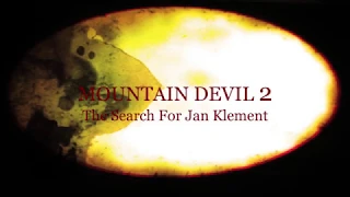 Mountain Devil 2 - The Search for Jan Klement - Teaser Trailer - Coming Soon