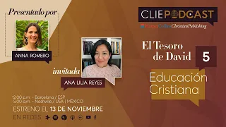 CLIEPODCAST #5 - Educación cristiana con Ana Lilia Reyes