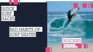 BAD HABITS OF SURF SKATES