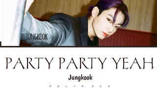 JEON JUNGKOOK (BTS) _ 'PARTY PARTY YEAH~~'