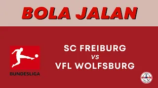 SC Freiburg VS VfL Wolfsburg | Asian Malay Odds | Germany Bundesliga I | Bola Jalan | Running Ball