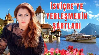 İSVİÇRE'YE YERLEŞMEK İSTİYORSANIZ NELER YAPMANIZ GEREKİYOR?