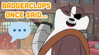 Badgerclops Once Said...