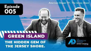 American Dream TV: The Jersey Shore |  Episode 005 -  Green Island, The Jersey Shore's Hidden Gem