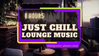 🍀 Just Chill! - Lounge Music