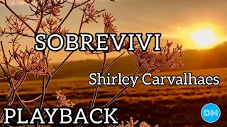 SOBREVIVI playback com letra | SHIRLEY CARVALHAES