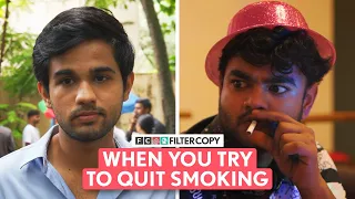 FilterCopy | When You Try To Quit Smoking | Ft. Omkar Kulkarni & Alam Khan