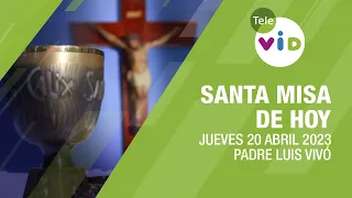 Misa de hoy ⛪ Jueves 20 de Abril 2023, Padre Luis Vivó - Tele VID