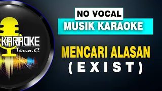 NO VOKAL (MENCARI ALASAN - EXIST  )MUSIK KAROKE