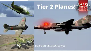 Tier 2 Planes!! Climbing the Soviet Tech Tree Part 2! [War Thunder]