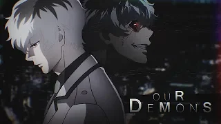 our demons || Tokyo Ghoul:Re