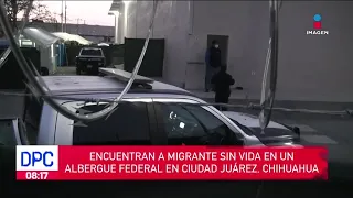 Localizan a migrante sin vida en un albergue de Ciudad Juárez, Chihuahua | De Pisa y Corre