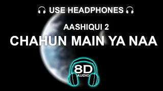 Chahun Main Ya Naa - 8D SONG | BASS BOOSTED | HINDI SONG