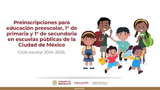 Preinscripciones ciclo escolar 2024-2025 para preescolar, 1° de primaria y 1° de secundaria