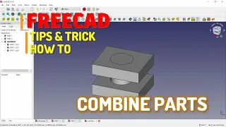 FreeCAD How To Combine Parts Tutorial