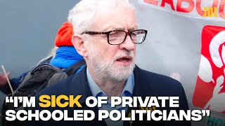 Jeremy Corbyn is sick of private schooled politicians