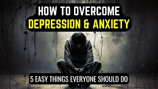 How To Overcome Depression, Anxiety and Sadness | 5 Effective Ways To Overcome Depression |