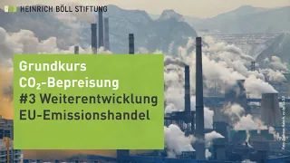 Grundkurs "CO₂-Bepreisung": #3 Weiterentwicklung EU-Emissionshandel