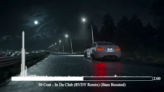 50 Cent - In Da Club (RVDY Remix) (Bass Boosted)