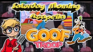 Goof Troop Theme - Saturday Morning Acapella