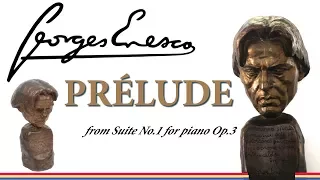 George Enescu: Prélude - from “Suite No.1” for piano Op.3