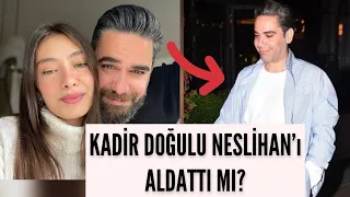 KADİR DOĞULU NESLİHAN ATAGÜL 'Ü ALDATTI HABERLERİ HAKKINDA İLK KEZ KONUŞTU !