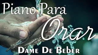 PIANO TO PRAY AND MEDITATE WITHOUT INTERMEDIATE ADS • Dame De Beber • Christian Instrumental Music