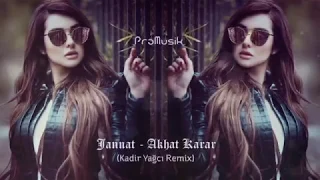 Jannat - Akhat Karar (Kadir YaGCıı Remix)