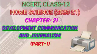 DEVELOPMENT COMMUNICATION  AND JOURNALISM, (Part-1), CHAPTER-21, NCERT, CLASS-12, HOMESCIENCE