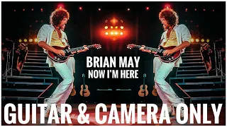 Brian May Guitar and Camera only - Now I’m Here