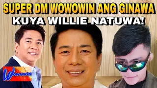 SUPER DM WOWOWIN ANG GINAWA | KUYA WILLIE NATUWA!