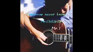 Tomorrow never knows/Mr.Children(covered by Mr.T)