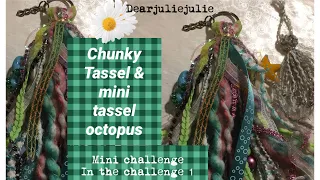 Chunky Tassel and Octopus tassel Embellishments - mini challenge In the challenge 1 #DDYWTBAJJJC