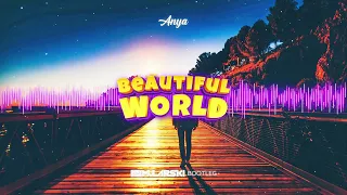 ANYA - Beautiful World (Mularski Bootleg)