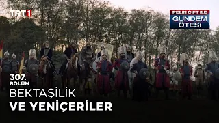 Pelin Çift ile Gündem Ötesi 307. Bölüm - Bektaşilik ve Yeniçeriler