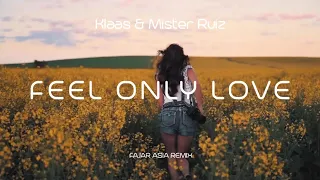 Klaas & Mister Ruiz - Feel Only Love (Fajar Asia Remix)