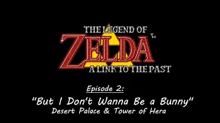 Ep. 2 "But I Don't Wanna Be a Bunny" Zelda: A Link to the Past (SNES)