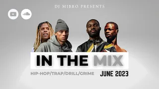 In The Mix June 2023 | NEW Hip-Hop, Trap, Drill & Grime | DJ Mibro