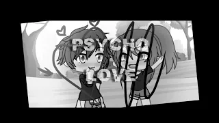 Super psycho love // gacha life meme