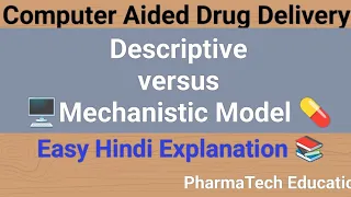 Descriptive vs Mechanistic Model | Computer Aided Drug Delivery| Pharmaceutics|PharmaTech Education