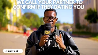 EP13: WE CALL YOUR PARTNER TO CONFIRM IF THEY DATING YOU