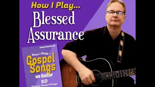 How I Play "Blessed Assurance" on Guitar - with chords and lyrics