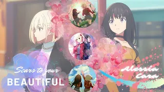 Lycoris recoil AMV edit~ Scars to your beautiful