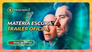 Matéria Escura trailer oficial assista