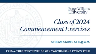 Roger Williams University Commencement Exercises May 17, 2024