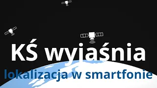 KŚ wyjaśnia - jak działa lokalizacja smartfona? Sieć komórkowa, GPS i więcej