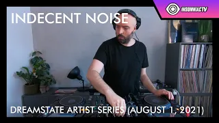 Indecent Noise for the Dreamstate Artist Series (August 1, 2021)