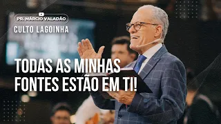 Todas as minhas fontes estão em ti! | CULTO LAGOINHA com o PR. MÁRCIO VALADÃO