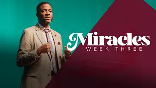 MIRACLES: WEEK 3 | MELVYN WARFIELD JR | COMMUNITY PRAISE CHURCH | MAY 13th