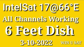 IntelSat 17@66°E || All Channels Working || 6 Feet Dish || 3/10/2022